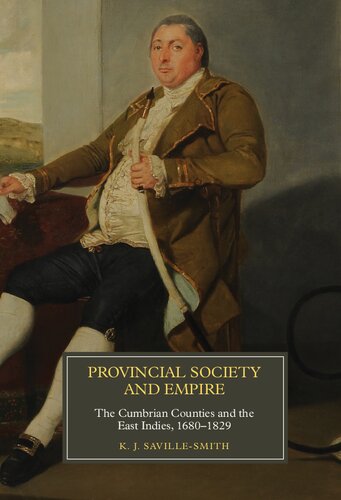 Provincial Society And Empire The Cumbrian Counties And The East Indies 16801829 Kj Savillesmith