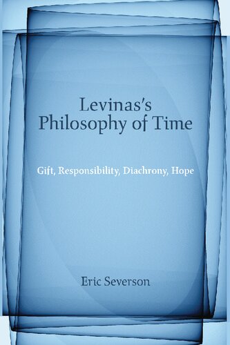 Levinass Philosophy Of Time Eric R Severson