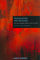 Translating The Message The Missionary Impact On Culture Revised Expanded American Society Of Missiology Sanneh