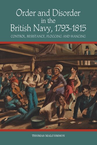 Order And Disorder In The British Navy 17931815 Control Resistance Flogging And Hanging Thomas Malcomson