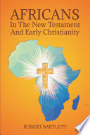 Africans In The New Testament And Early Christianity Bartlett