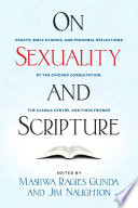 On Sexuality And Scripture Essays Bible Studies And Personal Reflections By The Chicago Consultation The Ujamaa Centre And Their Friends Masiiwa Ragies Gunda And Jim Naughton Editors