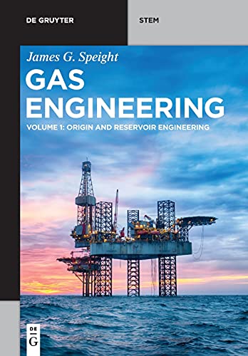 Gas Engineering Vol 1 Origin And Reservoir Engineering James G Speight