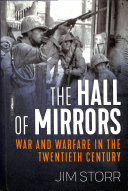The Hall Of Mirrors War And Warfare In The Twentieth Century Jim Storr