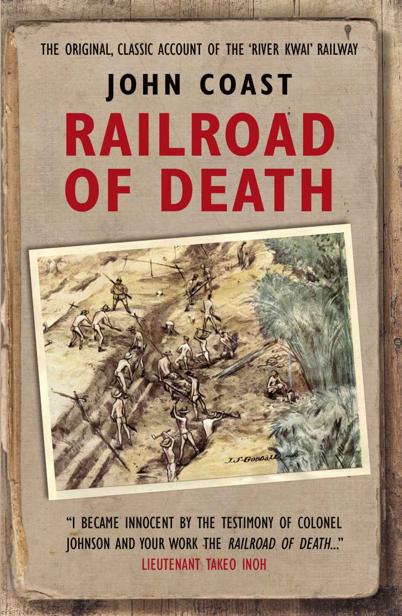 Railroad Of Death The Original Classic Account Of The River Kwai Railway John Coast