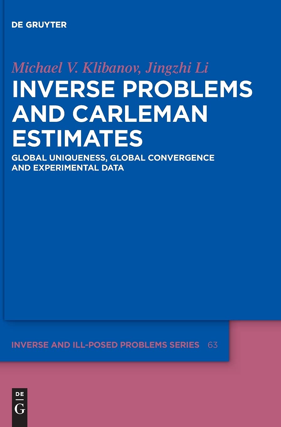 Inverse Problems And Carleman Estimates Global Uniqueness Global Convergence And Experimental Data 63th Edition Michael V Klibanov