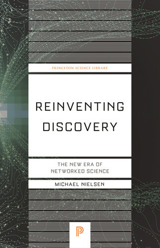 Reinventing Discovery The New Era Of Networked Science Princeton Science Library 70 2nd Edition Michael Nielsen