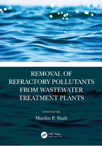 Removal Of Refractory Pollutants From Wastewater Treatment Plants 1st Edition Maulin P Shah Editor
