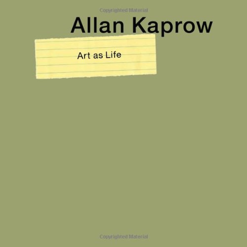 Allan Kaprowart As Life 1st Edition Paul Schimmel Alex Potts Glenn Phillips Annette Leddy Stephanie Rosenthal Eva Meyerhermann