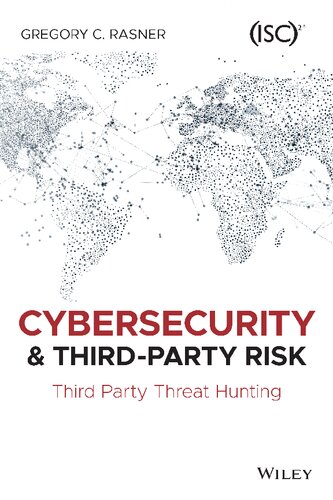 Cybersecurity And Thirdparty Risk Third Party Threat Hunting 1st Edition Gregory C Rasner