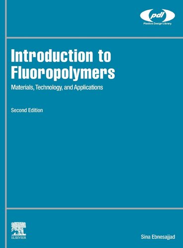 Introduction To Fluoropolymers Materials Technology And Applications Plastics Design Library 1st Edition Sina Ebnesajjad