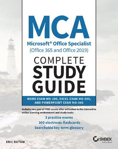 Mca Microsoft Office Specialist Office 365 And Office 2019 Complete Study Guide Word Exam Mo100 Excel Exam Mo200 And Powerpoint Exam Mo300 1st Edition Eric Butow