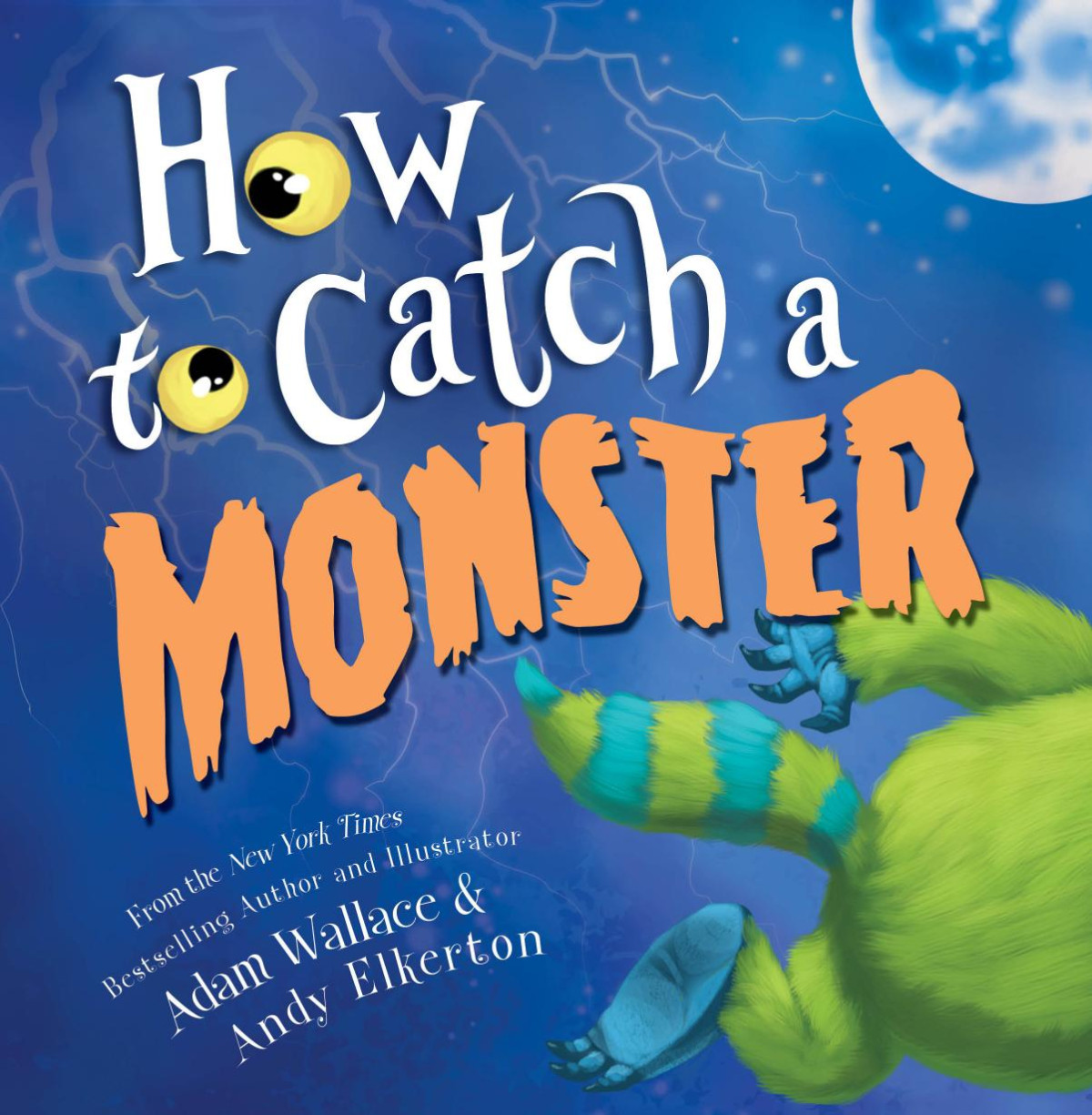 How To Catch A Monster Illustrated Adam Wallace Andy Elkerton