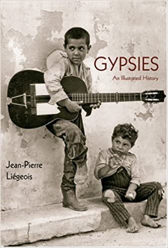 Gypsies An Illustrated History Illustrated Edition Leigeois