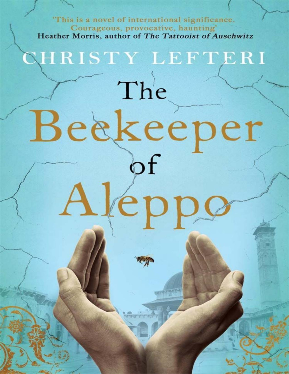 The Beekeeper Of Aleppo A Moving Testament To The Human Spirit Christy Lefteri