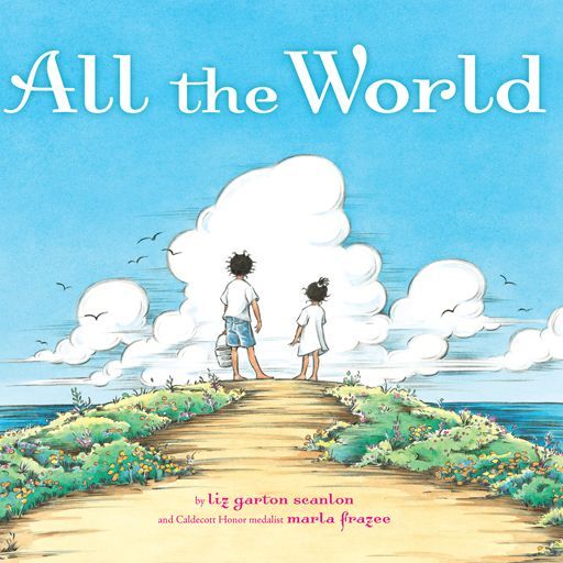 All The World Classic Board Books Liz Garton Scanlon