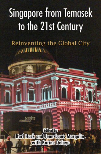 Singapore From Temasek To The 21st Century Reinventing The Global City Karl Hack