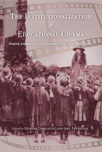 The Institutionalization Of Educational Cinema North America And Europe In The 1910s And 1920s Illustrated Marina Dahlquist