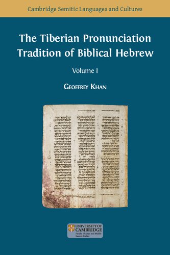 The Tiberian Pronunciation Tradition Of Biblical Hebrew Volume 1 Geoffrey Khan