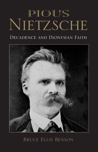 Pious Nietzsche Decadence And Dionysian Faith Bruce Ellis Benson
