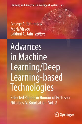 Advances In Machine Learningdeep Learningbased Technologies Selected Papers In Honour Of Professor Nikolaos G Bourbakis Vol 2 Learning And Analytics In Intelligent Systems 23 1st Ed 2022 George A Tsihrintzis Editor