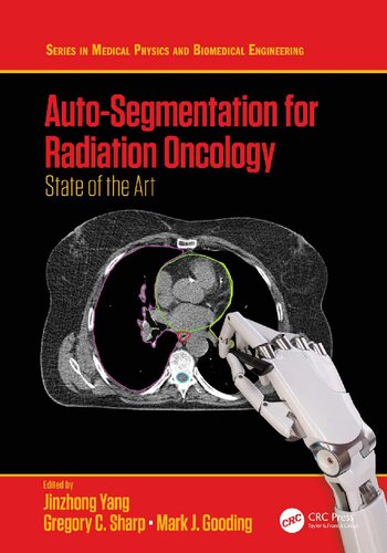 Autosegmentation For Radiation Oncology State Of The Art Series In Medical Physics And Biomedical Engineering 1st Edition Jinzhong Yang