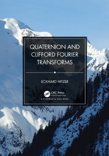 Quaternion And Clifford Fourier Transforms 1st Edition Eckhard Hitzer