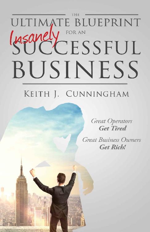 The Ultimate Blueprint For An Insanely Successful Business Keith J Cunningham