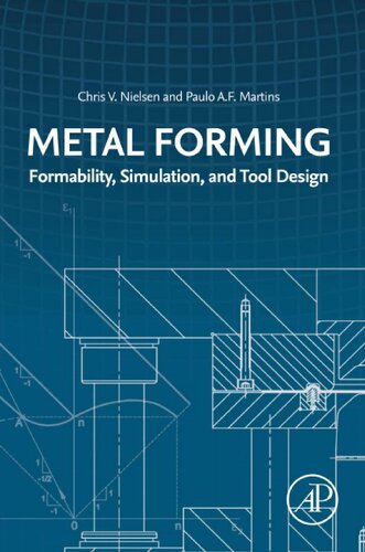 Metal Forming Formability Simulation And Tool Design 1st Edition Chris V Nielsen