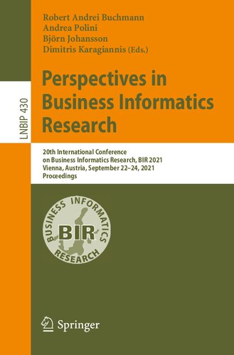 Perspectives In Business Informatics Research 20th International Conference On Business Informatics Research Bir 2021 Vienna Austria September 2224 2021 Proceedings Robert Andrei Buchmann Andrea Polini Bjrn Johansson Dimitris Karagiannis Eds