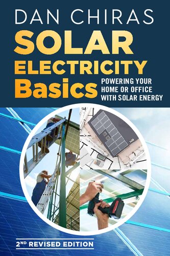Solar Electricity Basics Revised And Updated 2nd Edition Powering Your Home Or Office With Solar Energy Revised Updated Dan Chiras