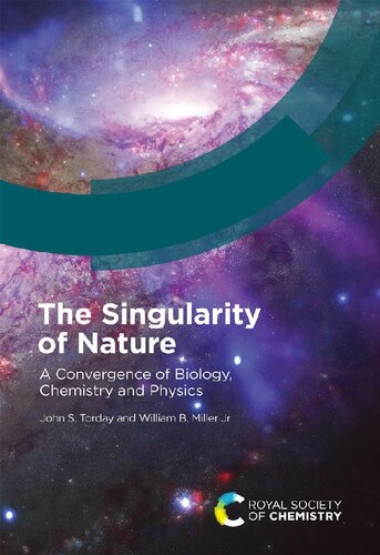 The Singularity Of Nature A Convergence Of Biology Chemistry And Physics 1st Edition John S Torday
