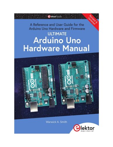 Ultimate Arduino Uno Hardware Manual Warwick A Smith