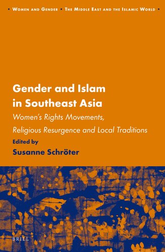 Gender And Islam In Southeast Asia Womens Rights Movements Religious Resurgence And Local Traditions Susanne Schroeter