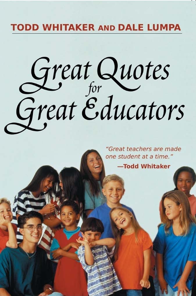 Great Quotes For Great Educators 1st Todd Whitaker Dale Lumpa