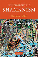 An Introduction To Shamanism Introduction To Religion Dubois