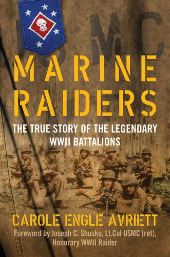 Marine Raiders The True Story Of The Legendary Wwii Battalions Avriett
