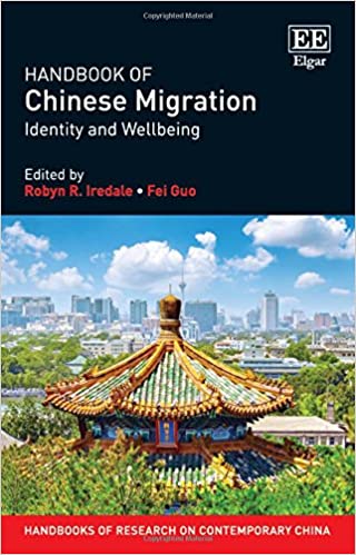 Handbook Of Chinese Migration Identity And Wellbeing Handbooks Of Research On Contemporary China Series Robyn R Iredale Editor