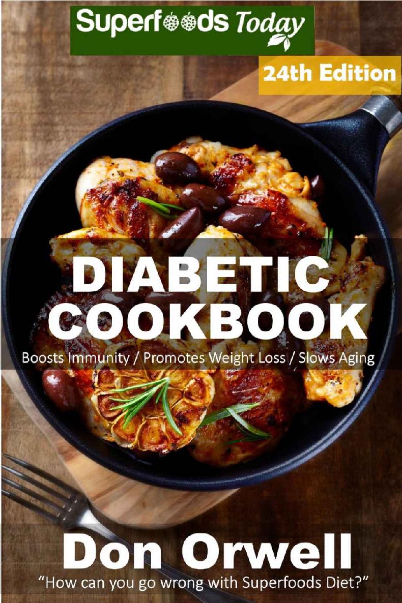 Diabetic Cookbook Over 355 Diabetes Type 2 Quick Easy Gluten Free Low Cholesterol Whole Foods Diabetic Recipes Full Of Antioxidants Phytochemicals Natural Weight Loss Transformation Book 17 Don Orwell