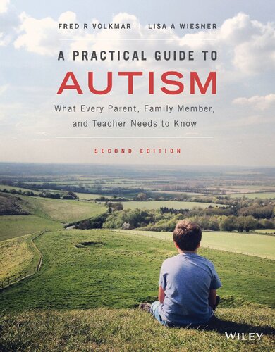 A Practical Guide To Autism What Every Parent Family Member And Teacher Needs To Know 2nd Edition Fred R Volkmar