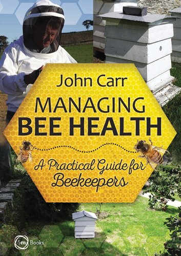 Managing Bee Health A Practical Guide For Beekeepers 1st Edition Carr
