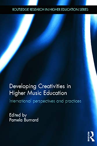 Developing Creativities In Higher Music Education International Perspectives And Practices Pamela Burnard