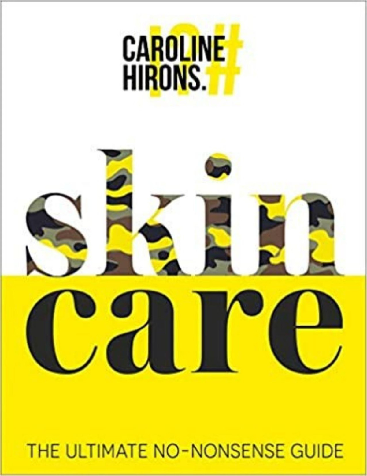 Skincare The Ultimate Nononsense Guide Caroline Hirons