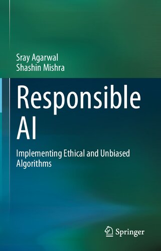 Responsible Ai Implementing Ethical And Unbiased Algorithms 1st Edition Sray Agarwal