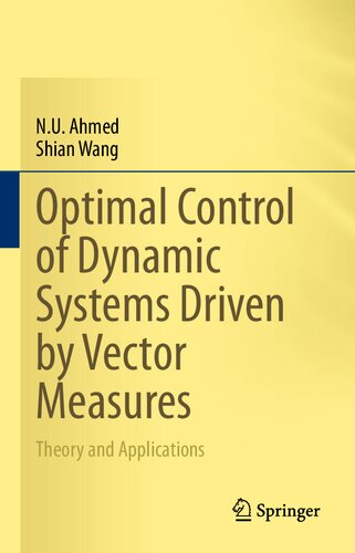 Optimal Control Of Dynamic Systems Driven By Vector Measures Theory And Applications 1st Edition Ahmed