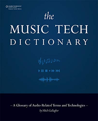 The Music Tech Dictionary A Glossary Of Audiorelated Terms And Technologies 1st Edition Mitch Gallagher
