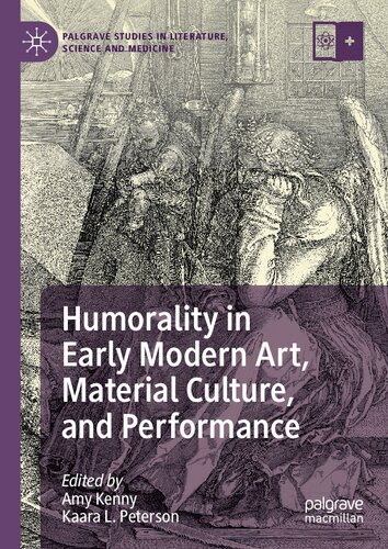 Humorality In Early Modern Art Material Culture And Performance 1st Edition Amy Kenny