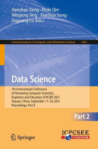 Data Science 7th International Conference Of Pioneering Computer Scientists Engineers And Educators Icpcsee 2021 Taiyuan China September 1720 In Computer And Information Science 1452 1st Edition Jianchao Zeng