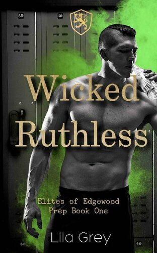 Wicked Ruthless Elites Of Edgewood Prep 1 1st Edition Lila Grey