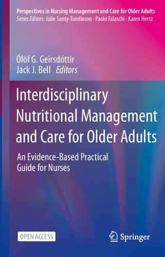 Interdisciplinary Nutritional Management And Care For Older Adults An Evidencebased Practical Guide For Nurses 1st Edition Lf G Geirsdttir